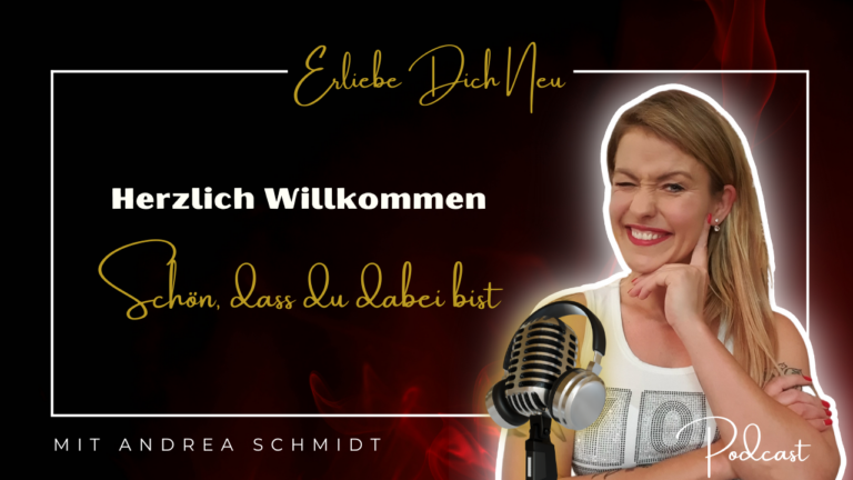 Blog und Podcast Andrea Schmidt Erliebe Dich Neu